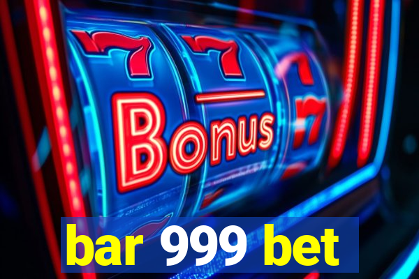 bar 999 bet